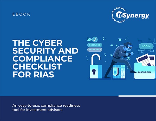 itSynergy-eBook_The-Cyber-Security-and-Compliance-Checklist-for-RIAs-1-copy